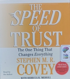 The Speed of Trust written by Stephen M.R. Covey performed by Rebecca R. Merrill on Audio CD (Abridged)